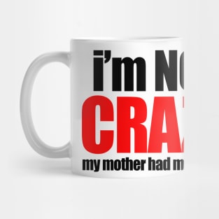 I'm not crazy Mug